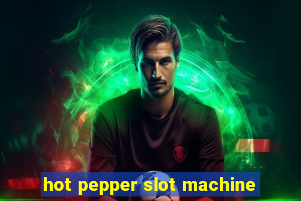 hot pepper slot machine