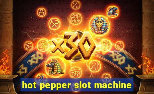 hot pepper slot machine