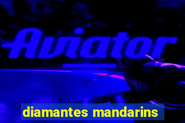 diamantes mandarins