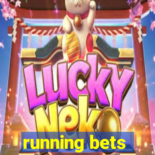 running bets