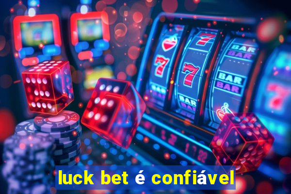 luck bet é confiável