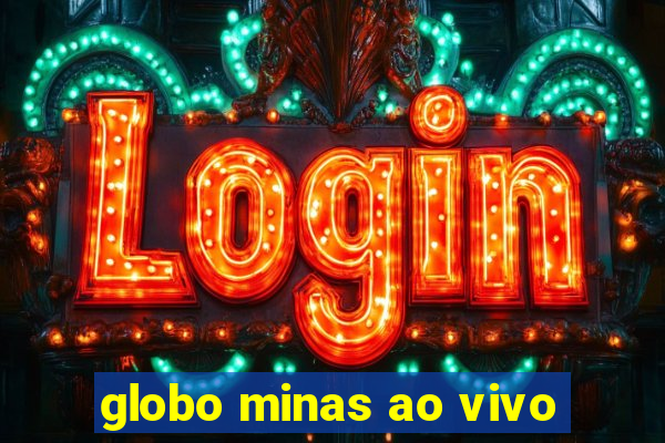 globo minas ao vivo