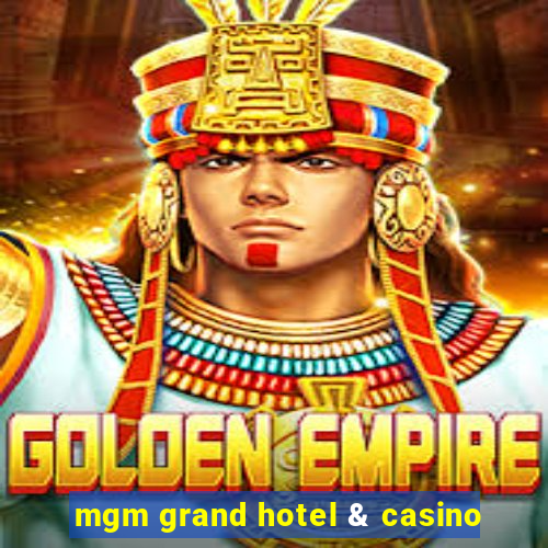 mgm grand hotel & casino