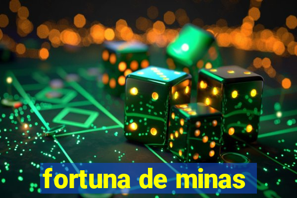 fortuna de minas