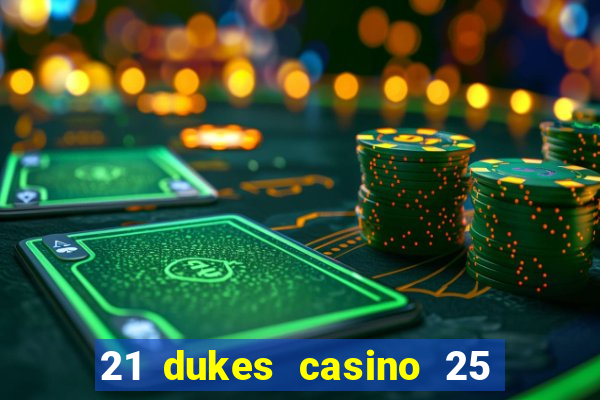 21 dukes casino 25 free spins