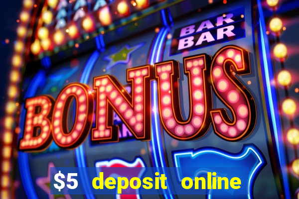 $5 deposit online casino usa