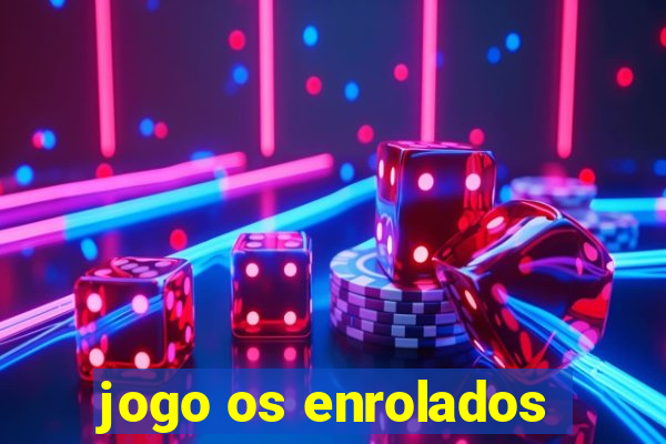 jogo os enrolados