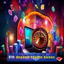 $10 deposit casino bonus