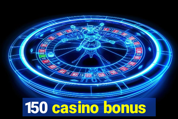 150 casino bonus