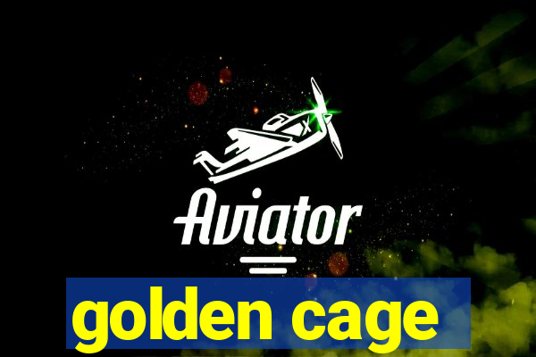 golden cage