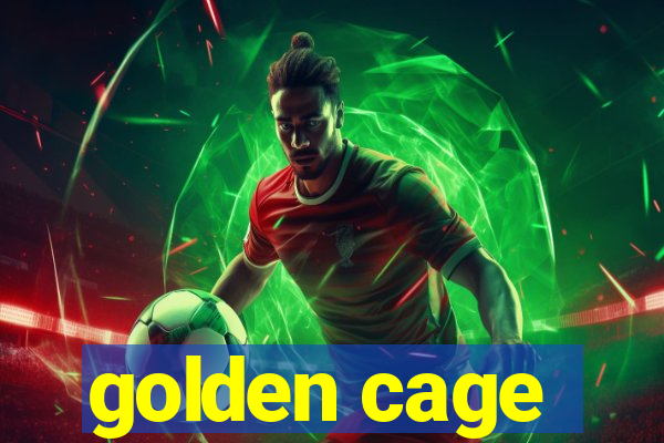 golden cage