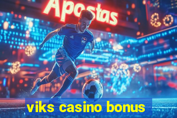 viks casino bonus