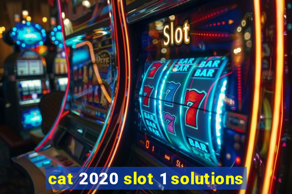 cat 2020 slot 1 solutions