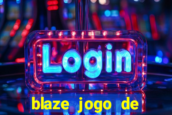 blaze jogo de aposta entrar