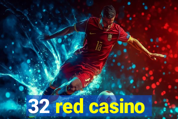 32 red casino