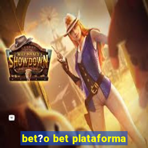 bet?o bet plataforma