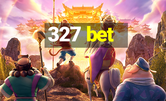 327 bet