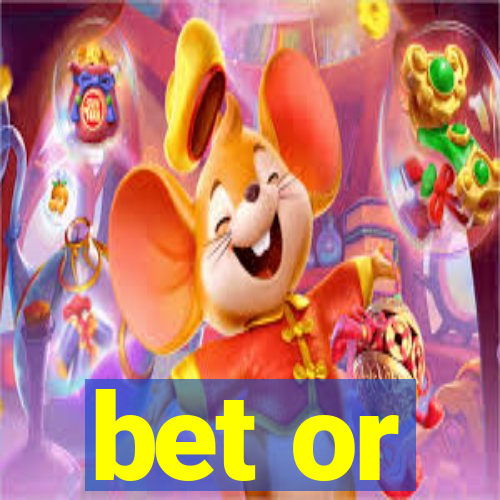 bet or