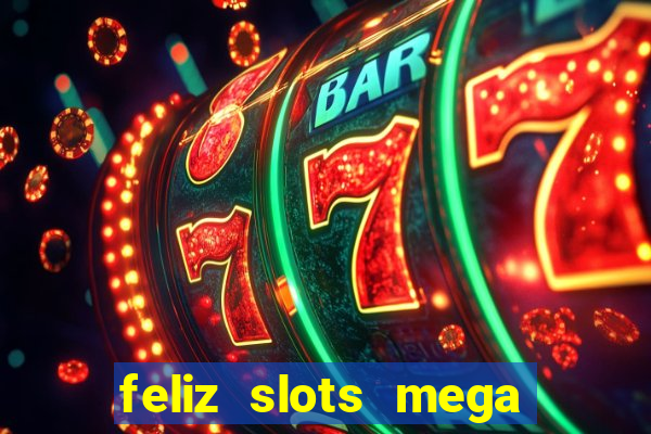 feliz slots mega vegas paga mesmo