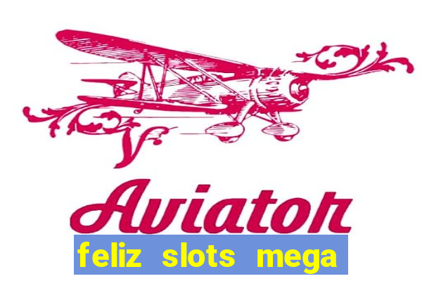 feliz slots mega vegas paga mesmo