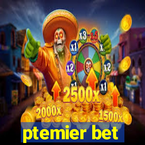 ptemier bet