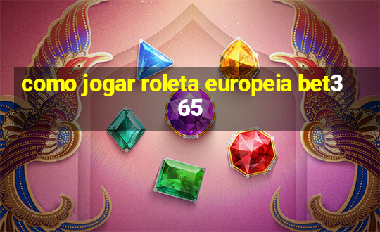 como jogar roleta europeia bet365