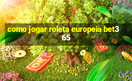 como jogar roleta europeia bet365