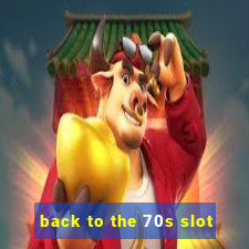 back to the 70s slot