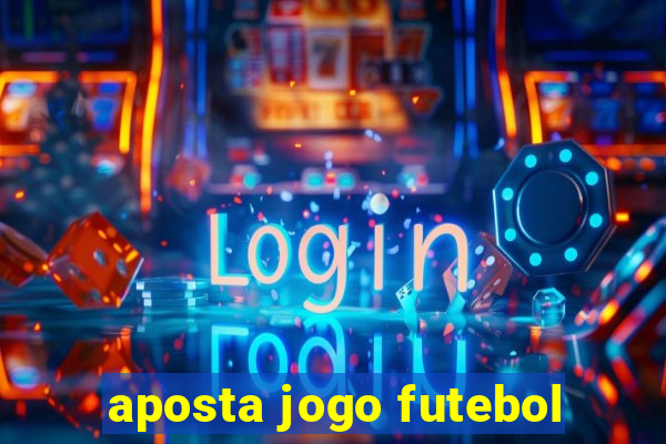 aposta jogo futebol