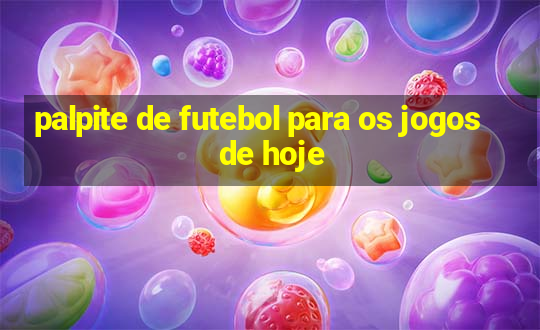 palpite de futebol para os jogos de hoje