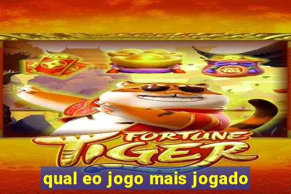 qual eo jogo mais jogado