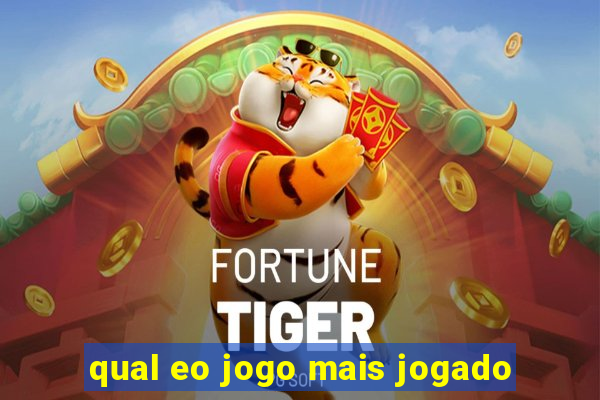 qual eo jogo mais jogado