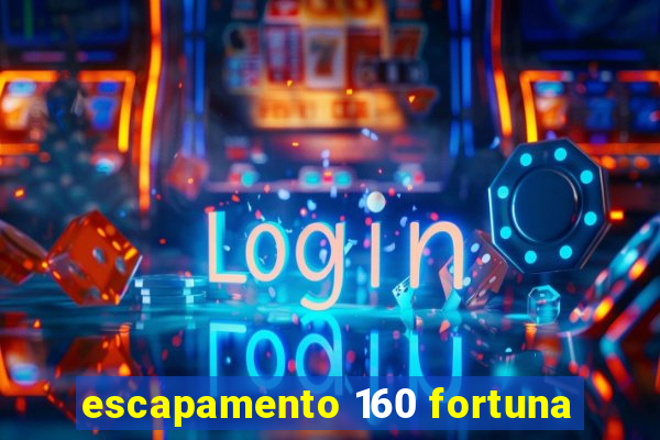 escapamento 160 fortuna