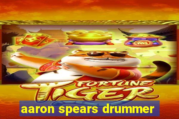 aaron spears drummer