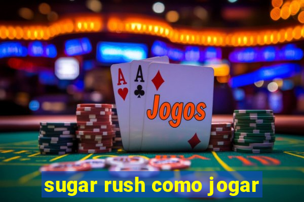 sugar rush como jogar