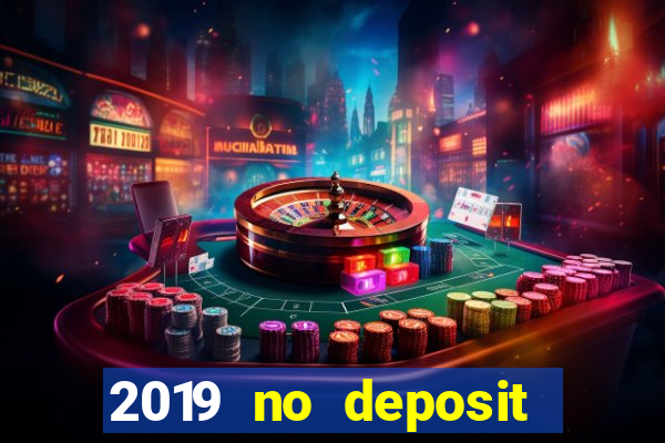 2019 no deposit bonus casino