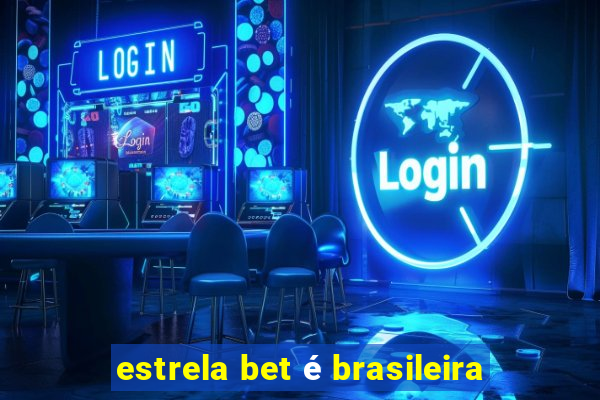 estrela bet é brasileira