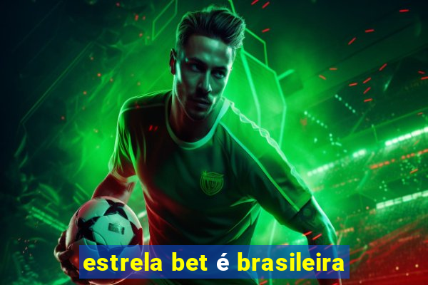 estrela bet é brasileira