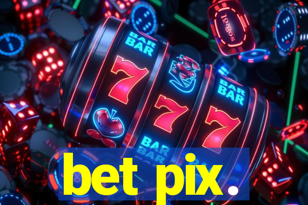 bet pix.