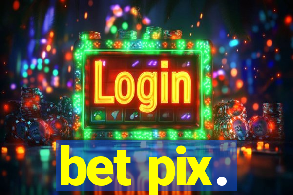 bet pix.