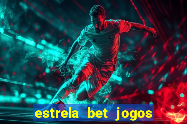 estrela bet jogos ao vivo