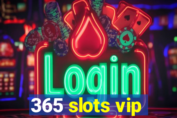 365 slots vip