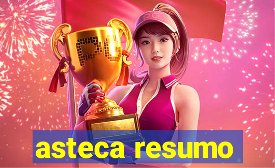 asteca resumo