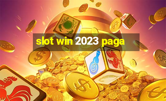 slot win 2023 paga