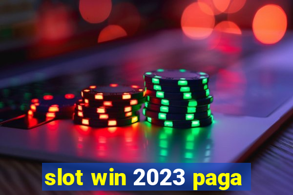 slot win 2023 paga