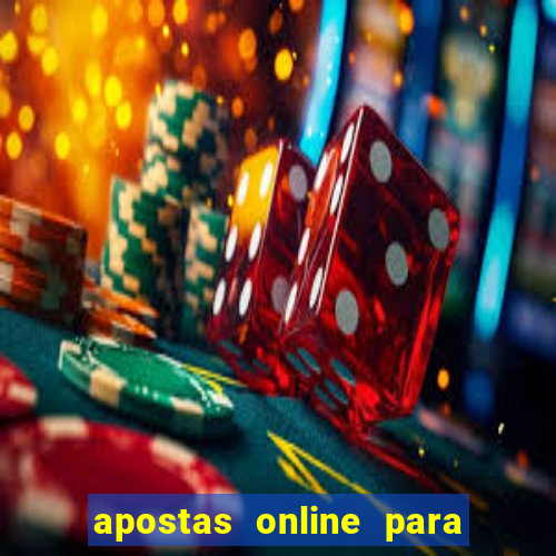 apostas online para ganhar dinheiro