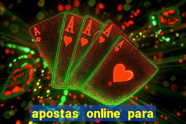 apostas online para ganhar dinheiro