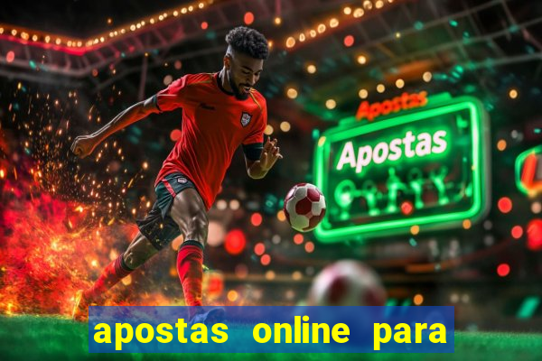 apostas online para ganhar dinheiro