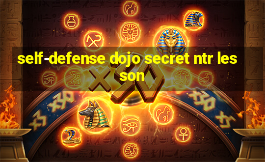 self-defense dojo secret ntr lesson