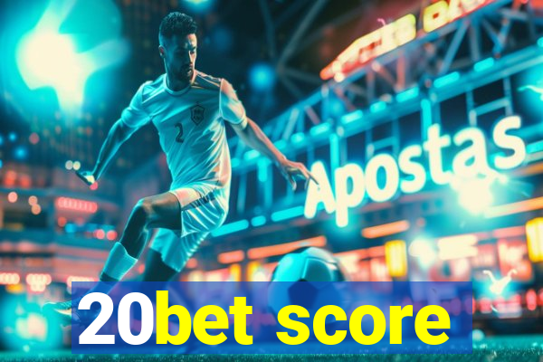 20bet score